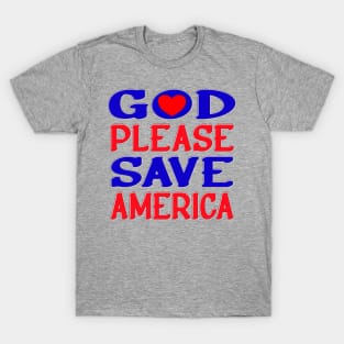 GOD PLEASE SAVE AMERICA T-Shirt